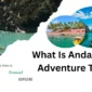 What Is Andamantides Adventure Tourism?