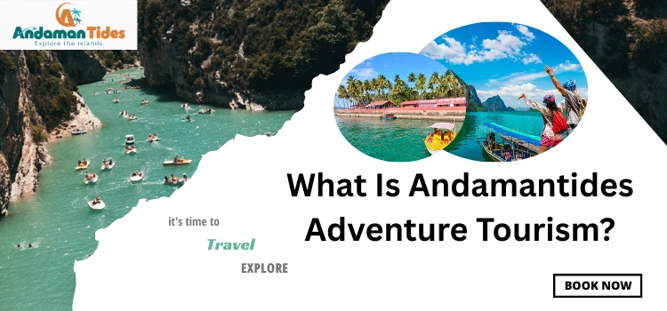What Is Andamantides Adventure Tourism?