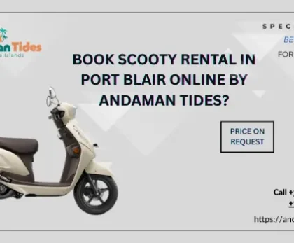 Book Scooty Rental In Port Blair Online By Andaman Tides?