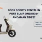 Book Scooty Rental In Port Blair Online By Andaman Tides 85x85