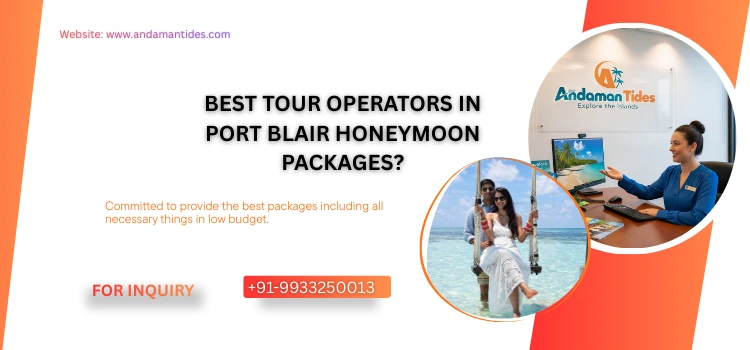 Best Tour Operators In Port Blair Honeymoon Packages