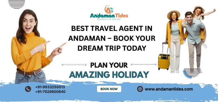 Best Travel Agent In Andaman – Book Your Dream Trip Today