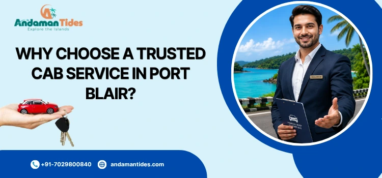 Why Choose A Trusted Cab Service In Port Blair?